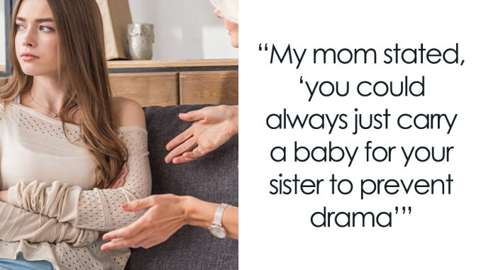 Woman Asks For Help: “My Mom Wants Me To Give My Sister My Future Baby”