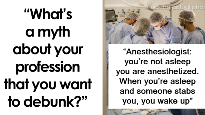 50 People Take The Chance To Say “It Doesn’t Work Like That” About Their Jobs In This Thread