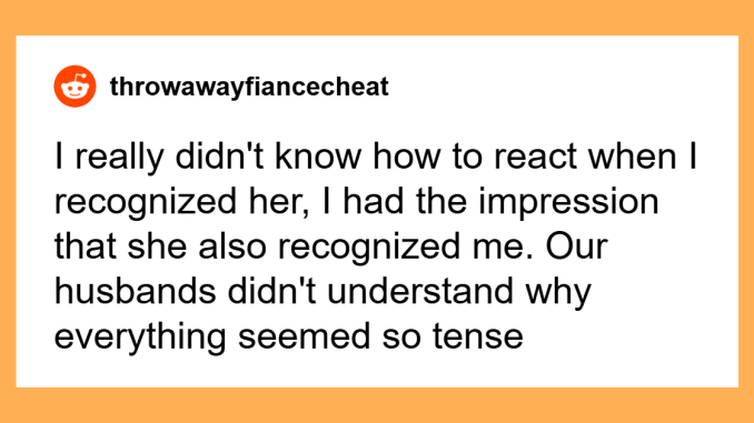 Woman Finds Out Husband’s Friend Is Married To Her Ex’s Mistress, Reveals The Truth