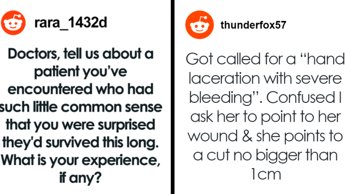 “The Lack Of Common Sense Is Hilariously Baffling”: 17 Patients Doctors Have Encountered