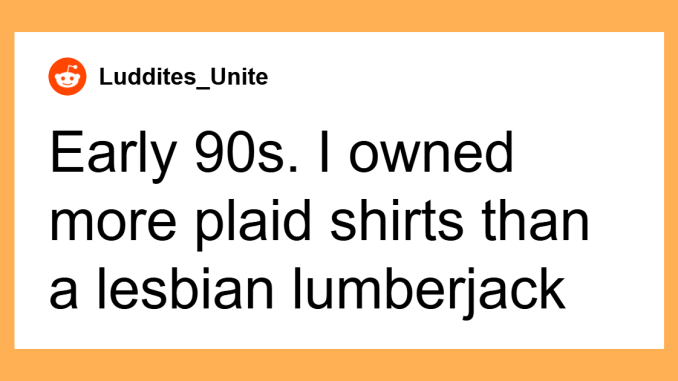 “What Was The Dumbest Fad You Participated In?” (70 Answers)