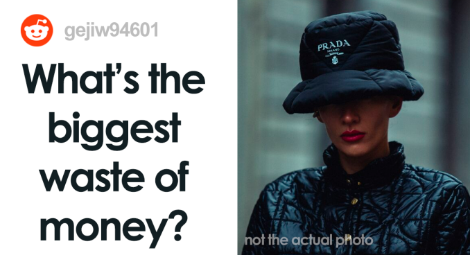 Someone Asks “What’s The Biggest Waste Of Money?” And 22 People Don’t Hold Back