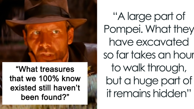 26 Historic Treasures We 100% Know Exist But Haven’t Tracked Them Down