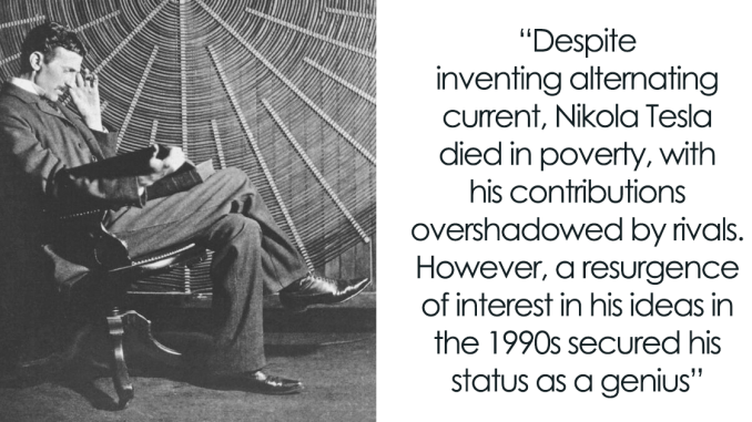 “Nikola Tesla”: 25 Influential Individuals Whose Legacies Might Live On Forever