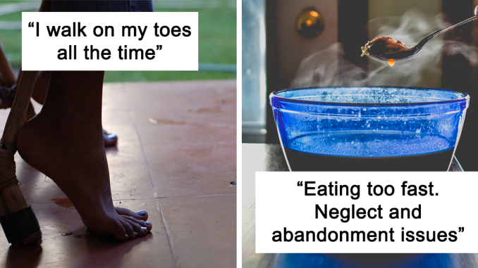 People Share 34 Habits They Have Had Since They Were Kids That They Now Realize Have A Much Deeper Meaning
