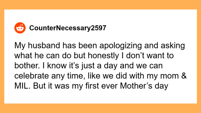 “Still Just Hurt”: Man Skips His Wife’s First Mother’s Day To Hang Out With His Mom
