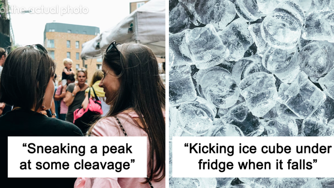 “What Is Something All Guys Do But Will Never Admit To Doing?” (22 Answers)