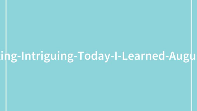 95 Facts You Might Want To Check Out If You Like Learning New Things (New Facts)
