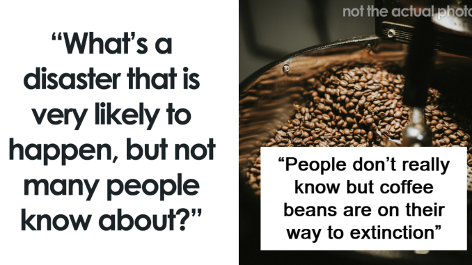 30 People Predict Potential Disasters That Most Of The World Are Clueless About