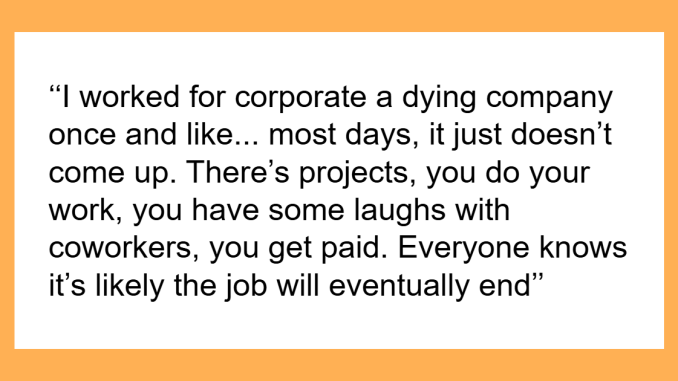“Overworked And Underpaid”: 55 People Share What It’s Like To Work At A ‘Dying’ Company