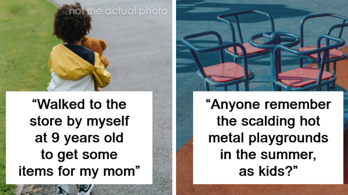 33 Things People Used To Do As Kids Back In The Day That Are Considered Totally Horrifying Now